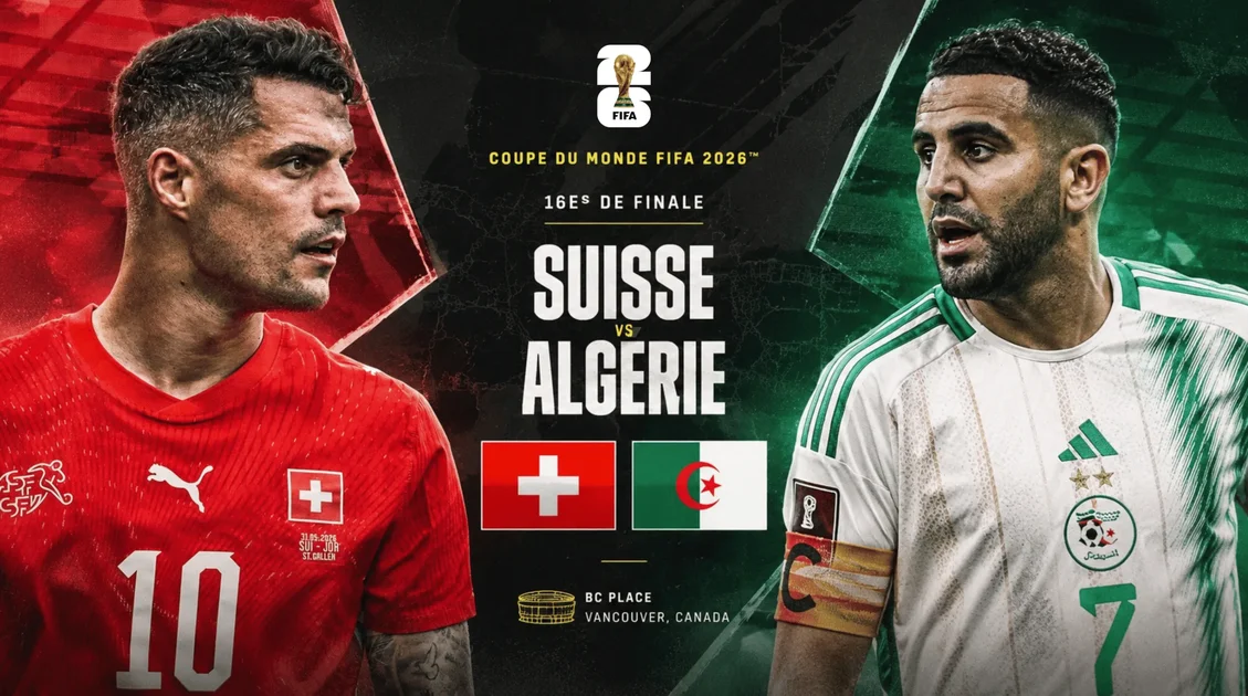 Algérie - Suisse : un choc historique en 16es de finale du Mondial 2026
